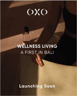 OXO: The First Wellness Living in Bali